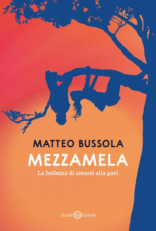 Matteo Bussola Mezzamela. La bellezza di amarsi alla pari